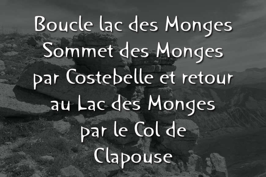les_monges-000web.jpg - Dénivellée: 900 m - Distance: 15 km - Durée: 6h00 - Difficulté: *** - Balisage: Jaune et GR 6 rouge et blanc