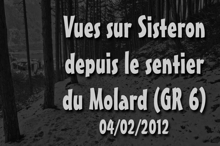 sist-du-molard-LR-00web.jpg - Quelques vues sur Sisteron depuis le sentier du Molard (Hiver 2012). Une autre galerie prise du même endroit en décembre 2010 et visible sur mon site en copiant/collant le lien qui suit dans votre navigateur : http://www.foulonjm.com/img/img-sist-vue-molard/sist-vue-molard.html